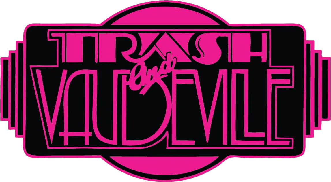 Trash and Vaudeville